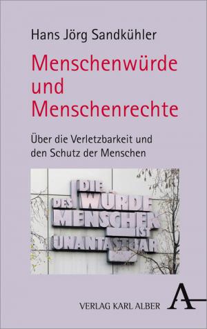 ISBN 9783495486498: Menschenwürde und Menschenrechte - Über die Verletzbarkeit und den Schutz der Menschen