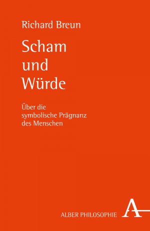 ISBN 9783495486955: Scham und Würde - Über die symbolische Prägnanz des Menschen