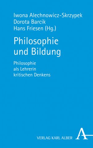 ISBN 9783495488270: Philosophie und Bildung – Philosophie als Lehrerin kritischen Denkens