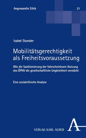 ISBN 9783495992210: Mobilitätsgerechtigkeit als Freiheitsvoraussetzung – Wie die Sanktionierung der fahrscheinlosen Nutzung des ÖPNV die gesellschaftliche Ungleichheit verstärkt