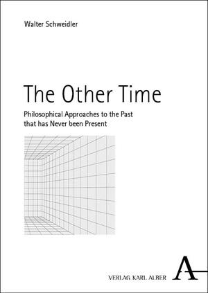 ISBN 9783495994108: The Other Time – Philosophical Approaches to the Past that has Never been Present