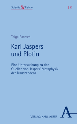 ISBN 9783495997765: Karl Jaspers und Plotin – Eine Untersuchung zu den Quellen von Jaspers’ Metaphysik der Transzendenz