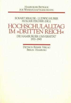 gebrauchtes Buch – Universität Hamburg ; Geschichte 1933-1945, Erziehung, Bildung, Unterricht, Geschichte und Historische Hilfswissenschaften - Krause, Eckart  – Hochschulalltag im "Dritten Reich" : die Hamburger Universität 1933 - 1945. / Hamburger Beiträge zur Wissenschaftsgeschichte ; Bd. 3 : Teil I: Einleitung, Allgemeine Aspekte. Teil II: Philosophische Fakultät, Rechts- und Staatswissenschaftliche Fakultät. Teil III: Mathematisch-Naturwisenschaftliche Fakultät, Medizinische Fakulttät, Ausblick. Anhang