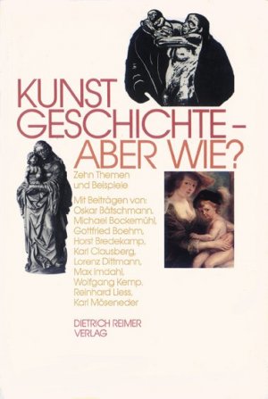 ISBN 9783496009719: KUNSTGESCHICHTE - aber wie? 10 (Zehn) Themen u. Beispiele. Hg. v. d. Fachschaft Kunstgeschichte München m. Beiträgen von:  Bätschmann, Oskar / Bockemühl, Michael / Boehm, Gottfried / Bredekamp, Horst / Clausberg, Karl / Dittmann, Lorenz / Imdahl, Max / Kemp, Wolfgang / Liess, Reinhard / Möseneder, Karl.