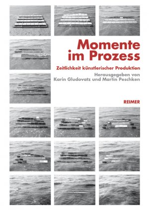 ISBN 9783496013068: Momente im Prozess - Zeitlichkeit künstlerischer Produktion