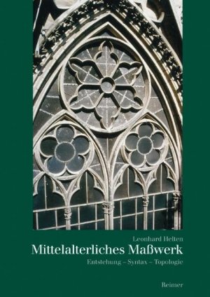 ISBN 9783496013426: Mittelalterliches Masswerk - Entstehung – Syntax – Topologie