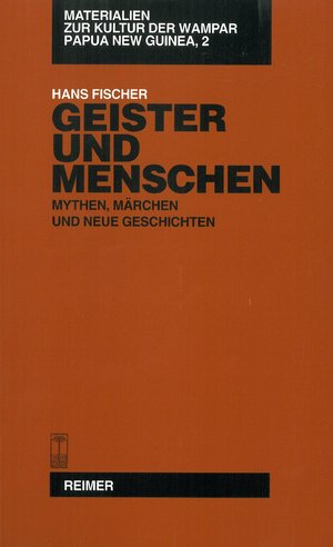 ISBN 9783496025467: Materialien zur Kultur der Wampar, Papua New Guinea / Geister und Menschen - Mythen, Märchen und neue Geschichten