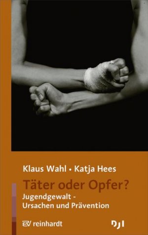 ISBN 9783497020379: Täter oder Opfer? : Jugendgewalt – Ursachen und Prävention