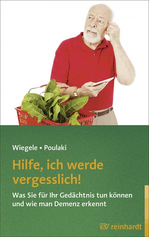 ISBN 9783497023578: Hilfe, ich werde vergesslich! - Was Sie für Ihr Gedächtnis tun können und wie man Demenz erkennt