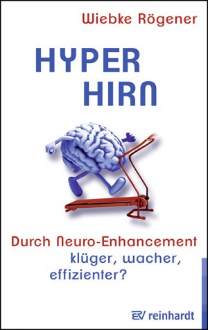 ISBN 9783497024353: Hyper-Hirn / Durch Neuro-Enhancement klüger, wacher, effizienter? / Wiebke Rögener / Taschenbuch / 188 S. / Deutsch / 2014 / Reinhardt, Ernst Verlag / EAN 9783497024353