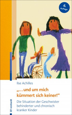 ISBN 9783497027903: "... und um mich kümmert sich keiner!" - Die Situation der Geschwister behinderter und chronisch kranker Kinder