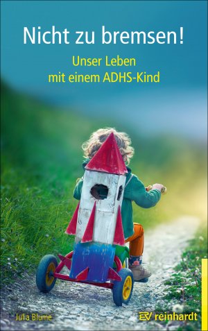 ISBN 9783497028559: Nicht zu bremsen! : Unser Leben mit einem ADHS-Kind