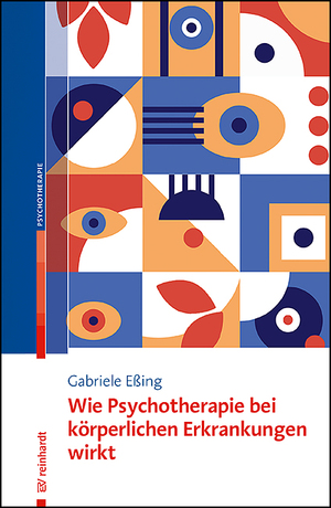 neues Buch – Gabriele Eßing – Wie Psychotherapie bei körperlichen Erkrankungen wirkt / Leitfaden für die Praxis / Gabriele Eßing / Taschenbuch / 115 S. / Deutsch / 2023 / Reinhardt Ernst / EAN 9783497031863