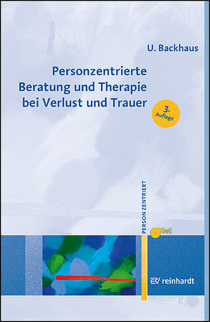 neues Buch – Ulrike Backhaus – Personzentrierte Beratung und Therapie bei Verlust und Trauer