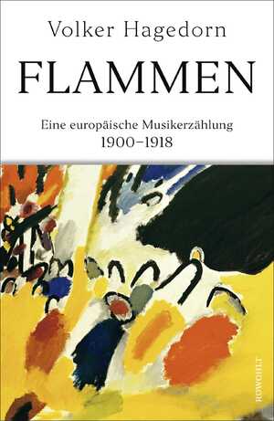 ISBN 9783498002015: Flammen - Eine europäische Musikerzählung 1900 - 1918