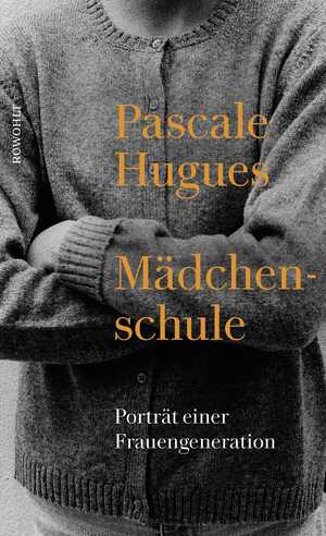 gebrauchtes Buch – Pascale Hugues – Mädchenschule - Porträt einer Frauengeneration