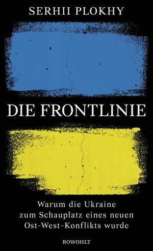 gebrauchtes Buch – Serhii Plokhy – Die Frontlinie - Warum die Ukraine zum Schauplatz eines neuen Ost-West-Konflikts wurde