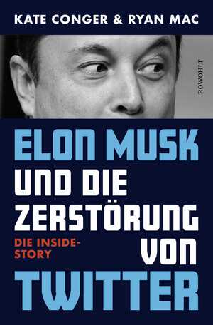 ISBN 9783498005276: Elon Musk und die Zerstörung von Twitter - Die Inside-Story