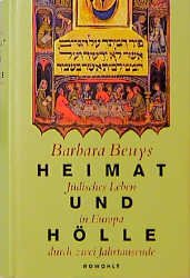 ISBN 9783498005900: Heimat und Hölle. Jüdisches Leben in Europa durch zwei Jahrtausende. Religion, Geschichte, Kultur