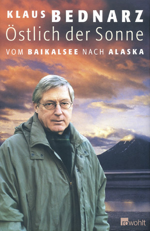 gebrauchtes Buch – Klaus Bednarz – Östlich der Sonne: Vom Baikalsee nach Alaska vom Baikalsee nach Alaska