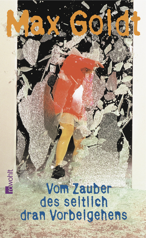 ISBN 9783498024970: Vom Zauber des seitlich dran Vorbeigehens - Prosa und Szenen 2002 - 2004