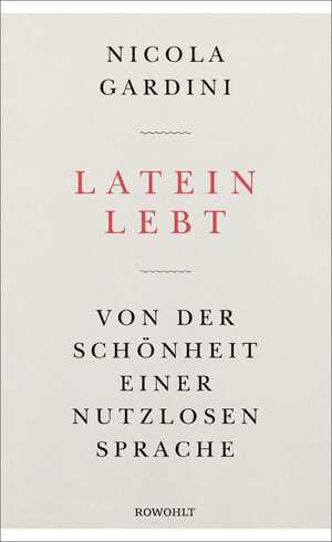 ISBN 9783498025397: Latein lebt – Von der Schönheit einer nutzlosen Sprache