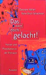 ISBN 9783498029296: Das wäre doch gelacht! : Humor und Provokation in der Therapie. Eleonore Höfner ; Hans-Ulrich Schachtner