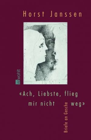 ISBN 9783498032210: Ach, Liebste, flieg mir nicht weg. Briefe an Gesche.