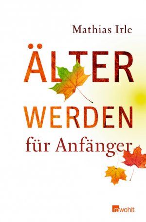 ISBN 9783498032319: Älterwerden für Anfänger