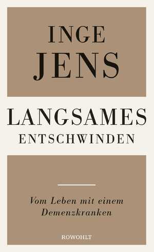 ISBN 9783498033446: Langsames Entschwinden - Vom Leben mit einem Demenzkranken