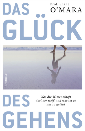 ISBN 9783498035792: Das Glück des Gehens - Was die Wissenschaft darüber weiß und warum es uns so guttut