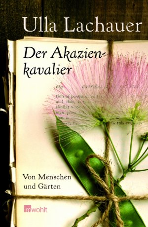 ISBN 9783498039271: Der Akazienkavalier. Von Menschen und Gärten - signiert