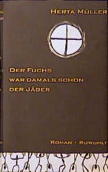 gebrauchtes Buch – Herta Müller – Der Fuchs war damals schon der Jäger. Gebundene Erstausgabe Rowohlt 1992. Signiert.