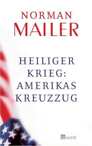 gebrauchtes Buch – norman mailer – heiliger krieg: amerikas kreuzzug. deutsch von willi winkler