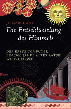 gebrauchtes Buch – Marchant Jo – Die Entschlüsselung des Himmels. Der erste Computer - Ein 2000 Jahre altes Rätsel wird gelöst