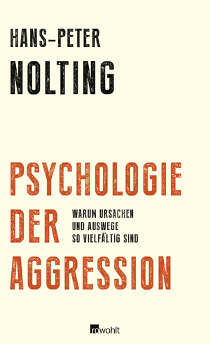 ISBN 9783498046255: Psychologie der Aggression - Warum Ursachen und Auswege so vielfältig sind