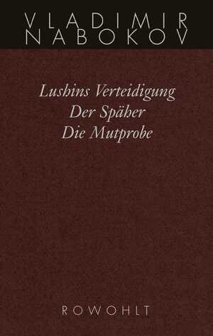 ISBN 9783498046408: Gesammelte Werke. Band 2. Frühe Romane 2. Lushins Verteidigung. Der Späher. Die Mutprobe.