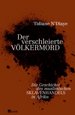 ISBN 9783498046903: Der verschleierte Völkermord - Die Geschichte des muslimischen Sklavenhandels in Afrika