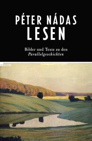 ISBN 9783498046965: Péter Nádas lesen - Bilder und Texte zu den Parallelgeschichten