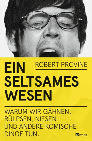 gebrauchtes Buch – Robert Provine – Ein seltsames Wesen. Warum wir gähnen, rülpsen, niesen und andere komische Dinge tun.