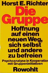 gebrauchtes Buch – Richter, Horst E – Die Gruppe: Hoffnung auf einen neuen Weg, sich selbst und andere zu befreien. Psychoanalyse in Kooperation mit Gruppeninitiativen