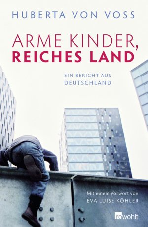 ISBN 9783498070649: Arme Kinder, reiches Land Ein Bericht aus Deutschland