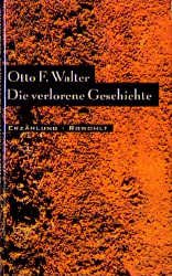 gebrauchtes Buch – Walter, Otto F – Die verlorene Geschichte