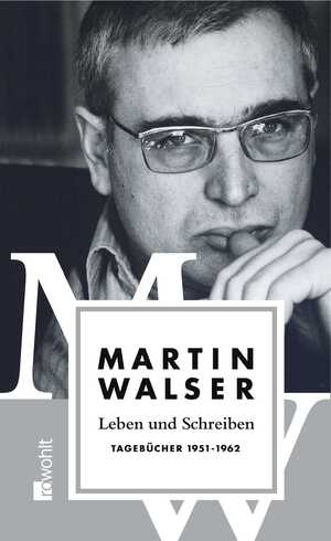 gebrauchtes Buch – Martin Walser – Leben und Schreiben: Tagebücher 1951 - 1962