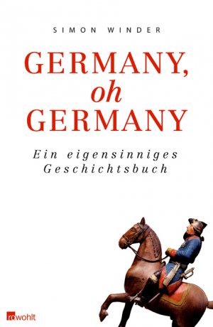 ISBN 9783498073725: Germany, oh Germany - Ein eigensinniges Geschichtsbuch