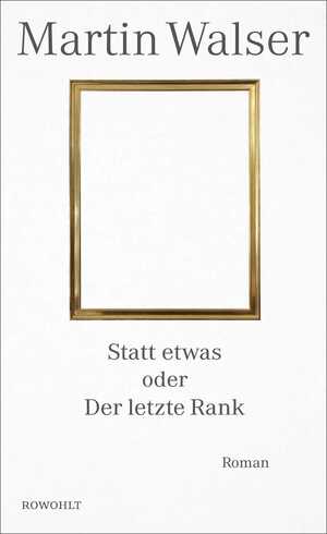 ISBN 9783498073923: Statt etwas oder Der letzte Rank