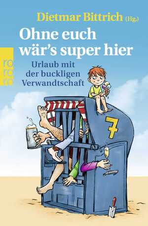 gebrauchtes Buch – Dietmar Bittrich – Ohne euch wärs super hier: Urlaub mit der buckligen Verwandtschaft