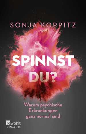 gebrauchtes Buch – Sonja Koppitz – Spinnst du? - Warum psychische Erkrankungen ganz normal sind