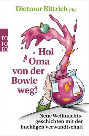 ISBN 9783499004711: Hol Oma von der Bowle weg! - Neue Weihnachtsgeschichten mit der buckligen Verwandtschaft