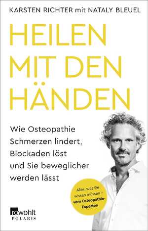 ISBN 9783499005077: Heilen mit den Händen – Wie Osteopathie Schmerzen lindert, Blockaden löst und Sie beweglicher werden lässt